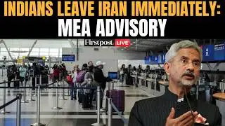 LIVE: India Issues Second Urgent Advisory On Iran | Indians Told To Leave Immediately | Firstpost