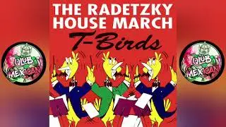 T-Birds - The Radetzki House March
