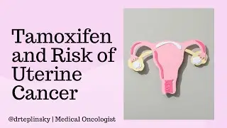 Tamoxifen and Risk of Uterine Cancer
