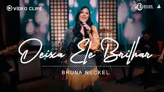 Bruna Neckel | Deixa Ele Brilhar [ Clipe Oficial ]