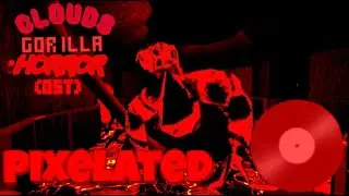 Clouds Gorilla Horror OST - PIXELATED by ENDO0_114 OR TEARS FROM A FORGOTTEN SOUL