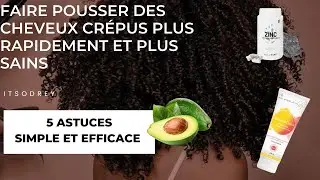 5 ASTUCES pour faire POUSSER des cheveux CREPUS plus rapidement et plus sains