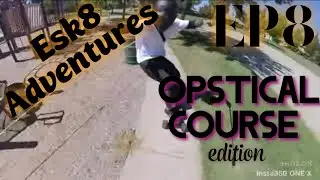 Esk8 Adventures ep8/ Opstical Course