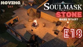 Moving Day! Stone House Building! SoulMask Episode 18