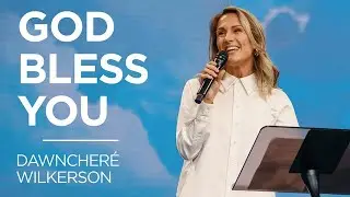 God Bless You | DawnCheré Wilkerson | James River Church