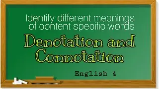 Identify meaninngs of Content specific words: Denotation and Connotation | English 4 | Week 7 MELC