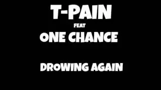 T- Pain - Drowing Again feat One chance