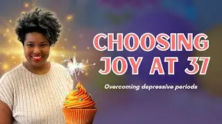 Turning 37 and Choosing Gratitude Over Depression!