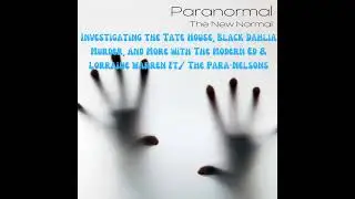Investigating the Tate House, Black Dahlia Murder, and More with The Modern Ed & Lorraine Warren ...