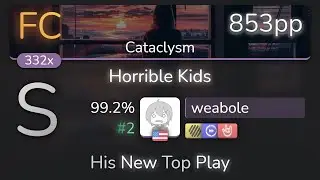 weabole | Set It Off - Horrible Kids [Cataclysm] +HDDTHR 99.2% {#2 853pp FC} - osu!