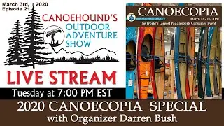 Canoehound's Outdoor Adventure Show - CanoeCopia 2020 with Darren Bush - E:21