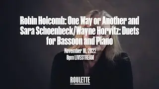Robin Holcomb: One Way or Another and Sara Schoenbeck/Wayne Horvitz: Duets for Bassoon and Piano