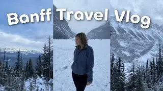 BANFF, ALBERTA TRAVEL VLOG! | exploring banff, nordic spa, lake louise!