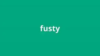 what is the meaning of fusty