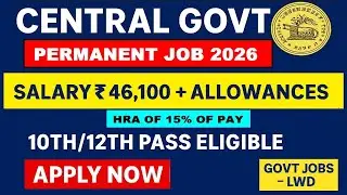 Central Govt 🎯Permanent Vacancy 2026 ✅ Salary ₹46,100 +Allowances | 10th/12th Pass | Govt Jobs – LWD