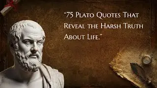 75 Plato Quotes That Reveal the Harsh Truth About Life