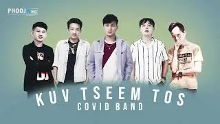 Kuv Tseem Tos - Covid Band (Nkauj Tawm Tshiab)