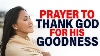 A Prayer for Thanksgiving - Thanksgiving Prayer Thank God For His Goodness - Happy Thanksgiving