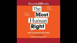 Most Human Right: Why Free Speech is Everything - Eric Heinze