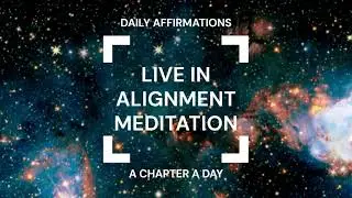 (NO ADS) Live In Alignment Meditation | No Loops | Every Affirmation Spoken Once