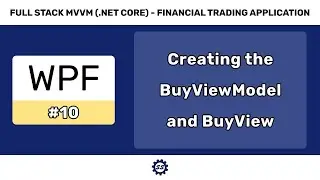 Creating the ViewModel and View for Buying Stocks - FULL STACK WPF (.NET CORE) MVVM #10