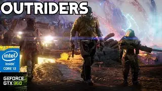 GTX 960 2gb + i3 4160 | Outriders (LOW, MEDIUM, HIGH - 1080p)