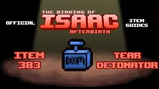 The Binding of Isaac - Item Guides No. 383: Tear Detonator