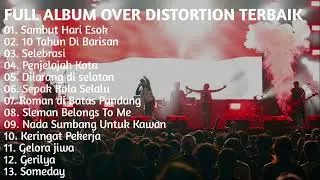 FULL ALBUM OVER DISTORTION TERBAIK|Sambut Hari Esok
