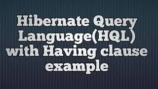 HAVING clause with Hibernate Query Language(HQL)