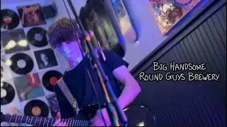 Big Handsome at Round Guys Brewery
