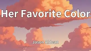 Jason Aldean - Her Favorite Color (Lyrics)