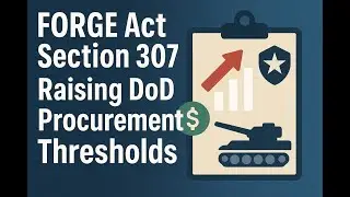 FORGE Act Section 307 - Raising DoD Procurement Thresholds