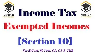 Exempted incomes || Incomes Exempted from Tax || Exempted Incomes under Section 10