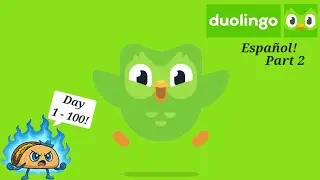Learning Spanish 1 Day at a Time! | Duolingo | Espa&ntilde;ol 1 - 100 | Part 2