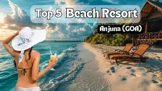 5 Best Anjuna beach resorts goa | Best beach resorts in goa