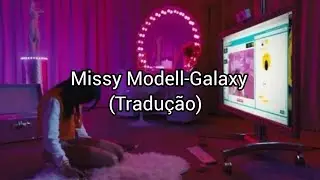 Missy Modell-Galaxy(Tradu&ccedil;&atilde;o)