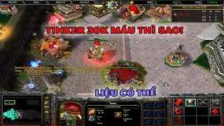 Thử thách điên rồ: Tinker 30.000 máu – Có ai làm được không?