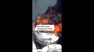 New $5m vessel destroyed by massive inferno in Perth