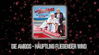 Die Amigos - Häuptling Fliegender Wind (Offizielles Cover-Video)