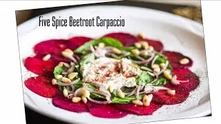 Five Spice Beetroot Carpaccio | Salad | Fine Food