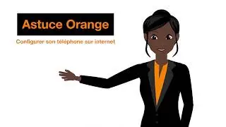 Astuces Orange : Configurer son t&eacute;l&eacute;phone sur internet