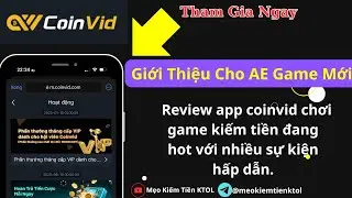 Kiếm tiền online - Review app coinvid chơi game kiếm tiền đang hot với nhiều sự kiện hấp dẫn.