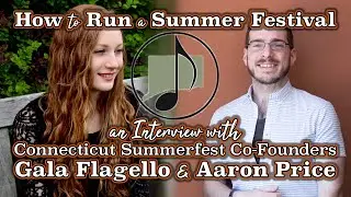 How to Run a Summer Festival [with Connecticut Summerfest co-founders Gala Flagello and Aaron Price]