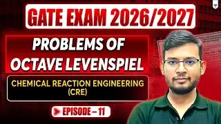 GATE EXAM 2026 | Problems of Octave Levenspiel | EP 11 | CRE by Manish Sir