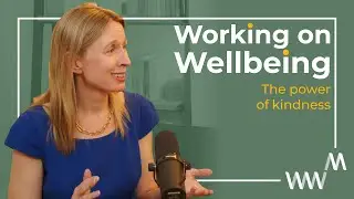 Kelli Harding on kindness, social connections and happiness | Working on Wellbeing S1E5