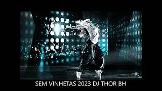 DANCE COMERCIAL SEM VINHETAS 2023 (( DJ THOR BH ))