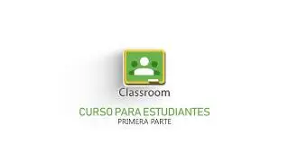 Videotutorial: Classroom para Estudiantes - UMSS  /Parte 1