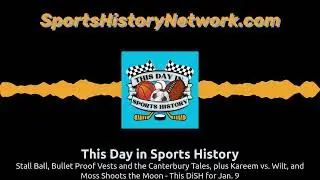 Stall Ball, Bullet Proof Vests and the Canterbury Tales, plus Kareem vs. Wilt, and Moss Shoots...