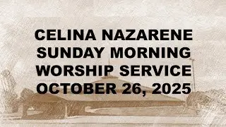 Celina Church of the Nazarene Sunday Morning Service 10-26-25