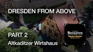 Dresden from Above - Part 2 - Altkaditzer Wirtshaus - Drone Video - DJI Phantom 3